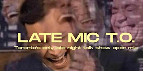LATE MIC T.O. - a late night talk show open mic party primary image