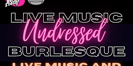 Undressed: Live Music and Burlesque Spectacular