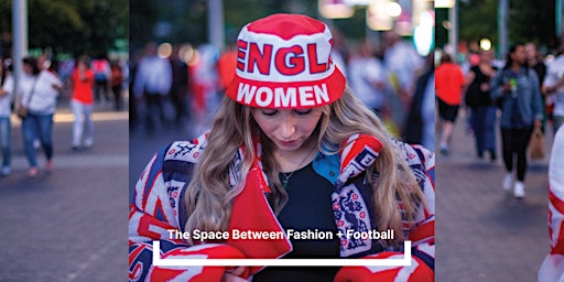 The Space Between Fashion & Football