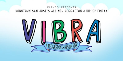 VIBRA - Hiphop / Reggaeton FRIDAY @NOVA SJ! FRI May 19th