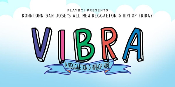 VIBRA - Hiphop / Reggaeton FRIDAY @NOVA SJ! FRI May 19th