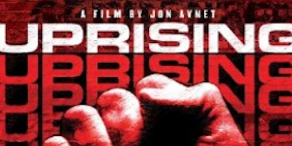 Uprising Film Screening in SF (In-Person) Sold Out -Livestream Available