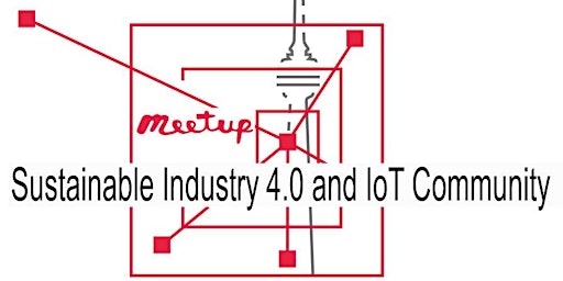 Imagem principal do evento Sustainable Industry 4.0 and IoT Community-Session