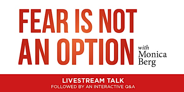 Fear is Not an Option Lecture and Q&A with Monica Berg | Live Learning