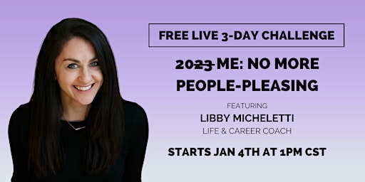 Free Live 3-Day Challenge - 2023 Me: No More People-Pleasing