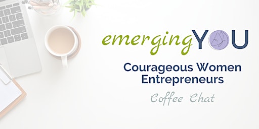 Courageous Women Entrepreneurs Coffee Chat primary image