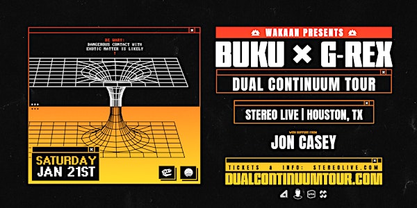 Buku & G-Rex – Wakaan Presents: Dual Continuum Tour - Stereo Live Houston