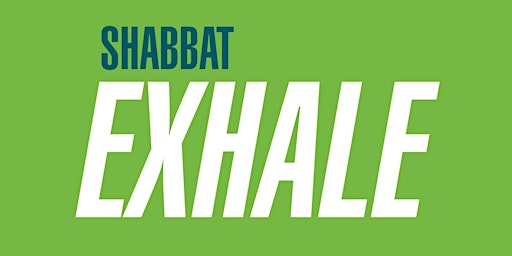 Shabbat: Exhale - In-Person Attendance
