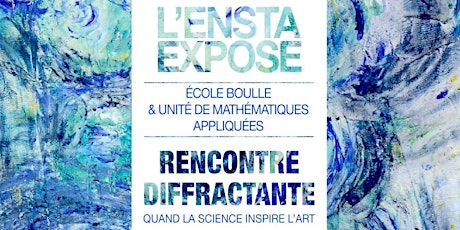 Image principale de Vernissage L'ENSTA expose : "Rencontre diffractante" entre l'Ecole Boulle & l'Unité de Mathématiques appliquées