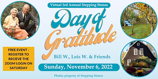 3rd Annual Day of Gratitude with Bill W., Lois W., and Friends - 11/6/22