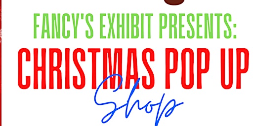 Fancy's Exhibit Christmas Pop Up Shop! Vendors are