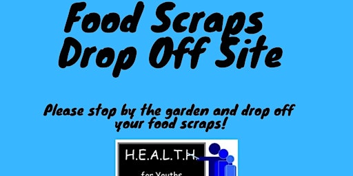 Primaire afbeelding van H.E.A.L.T.H for Youths Skyline Community Garden Food Scraps Drop Off Site
