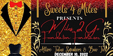 Sweets 4 Miles  presents Miles 2 Go Foundation Fundraiser