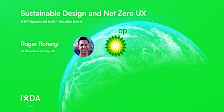 Sustainable Design and Net Zero UX - A BP Sponsored IxDA - Houston Event