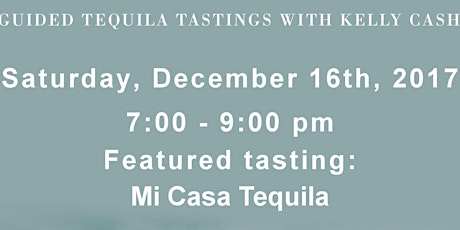 Mi Casa Tequila tasting - Tequila Seminar & Guided Tasting - 12/16/2017 primary image