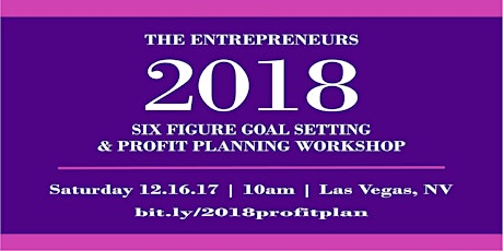 The Entrepreneurs 2018 Six-Figure Goal Setting & Profit Planning Workshop primary image