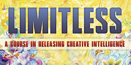 LIMITLESS SC: A Course in Releasing Creative Intelligence primary image