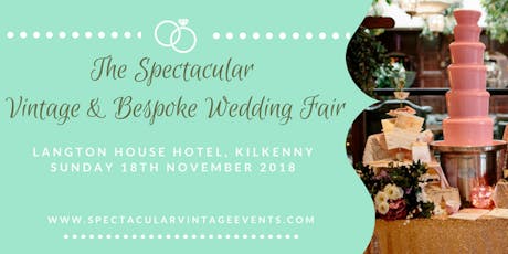 The Spectacular Vintage Wedding Fair Kilkenny tickets