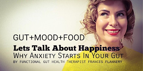 Lets Talk About Happiness - Gut + Food + Mood primary image