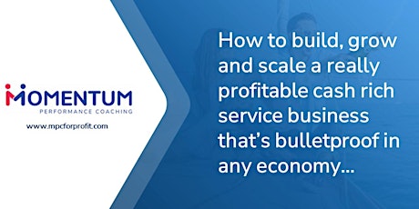 How to Build, Grow & Scale a Really Profitable Cash Rich Service Business.