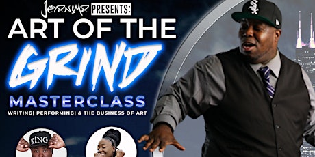The Art Of The Grind Masterclass WRITING | PERFORMANCE | & BUSINESS OF ART