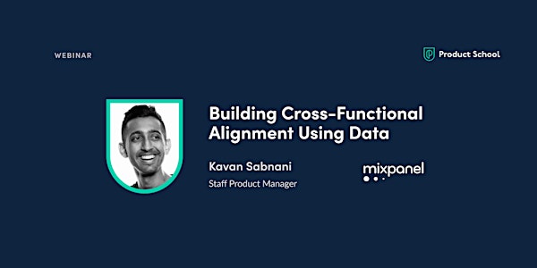 Webinar: Building Cross-Functional Alignment Using Data by Mixpanel