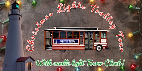 Christmas Light Trolley Tours with Candlelight Lighthouse Climb!