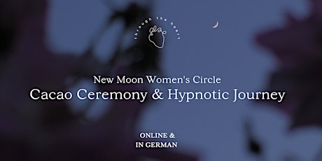 New Moon Women's Circle // Cacao  Ceremony & Hypnotic Journey [deutsch]