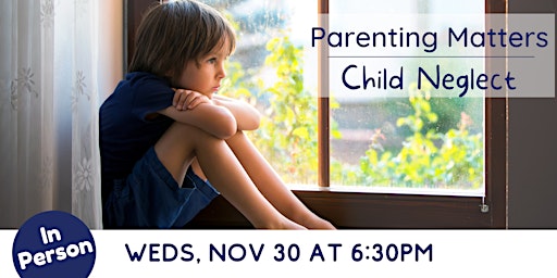IN PERSON: Parenting Matters - Child Neglect