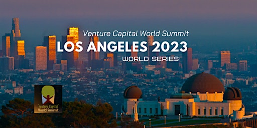 Los Angeles 2023 Venture Capital World Summit primary image