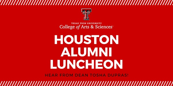 TTU A&S Houston Alumni Luncheon