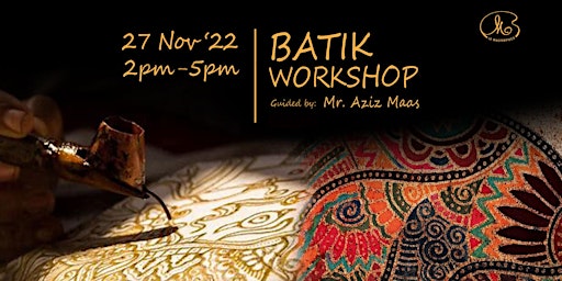 Workshop : Batik Art  by Mr. Aziz Maas(2pm Sun)