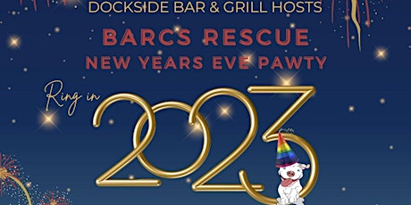 BARC's NYE Pawty @ The Dockside Bar & Grill		   (18+ Event)