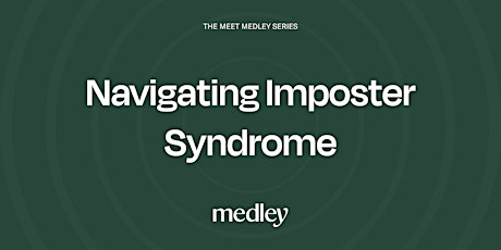 Meet Medley: Navigating Imposter Syndrome