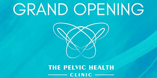 The Pelvic Health Clinic Open House|Welcome to a New Paradigm of Healthcare