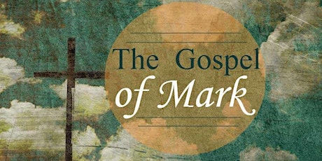 In-Person and Online: The Gospel of Mark Series