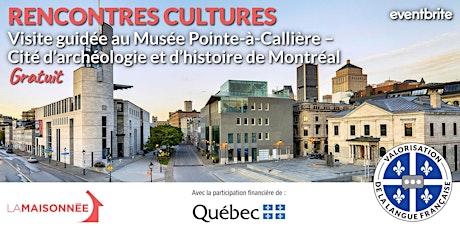 Visite guidée au Musée Pointe-à-Callière – Cité d’archéologie de Montréal
