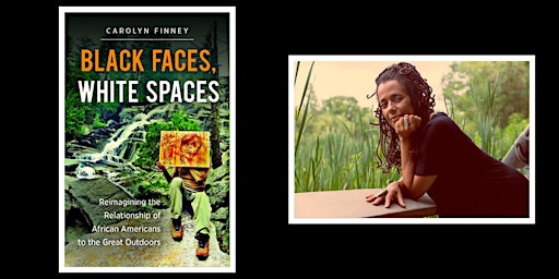 Author Talk with Dr. Carolyn Finney: Black Faces, White Spaces