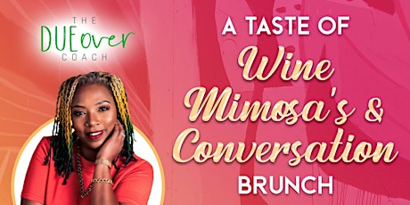 A Taste of Wine, Mimosas & Conversation Brunch