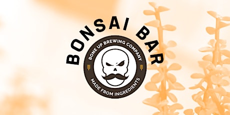 Bonsai Bar @ Bone Up Brewing