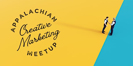 Appalachian Creative Marketing Meetup: 04/04/23