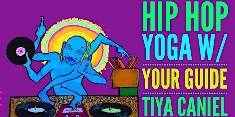 Hip Hop Yoga w/Tiya Caniel - All Levels Dec17th primary image