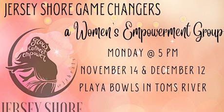 Jersey Shore Game Changers ~ a Women's Empowerment Group