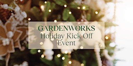 Holiday Kick Off Event at GARDENWORKS Saanich Thursday, Nov.17th, 2022