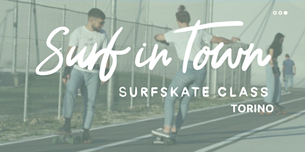 Corsi di Surfskate Torino - tutti i livelli
