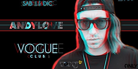 Immagine principale di Sabato 16.12.2017 • ANDY LOVE from TOP DJ • Vogue Club 
