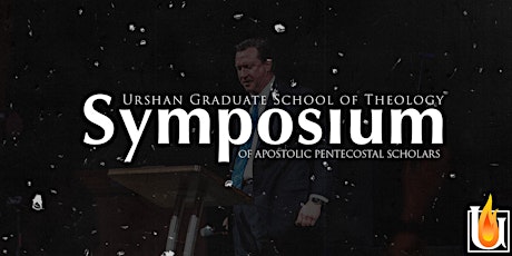 Urshan Symposium of Apostolic Pentecostal Scholars 2023