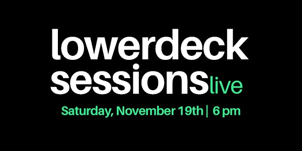 LowerDeck Sessions- November 19th (Holiday Edition)