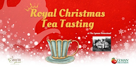 'A Royal Christmas' Tea Tasting at The Lyman Homestead