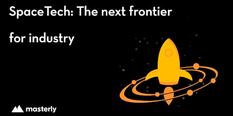 Spacetech: the next frontier in industry (online workshop) primary image